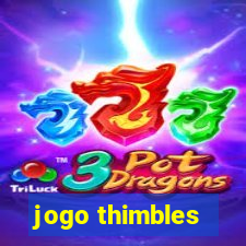 jogo thimbles